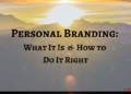 Personal Branding: What It is and How to Do It Right