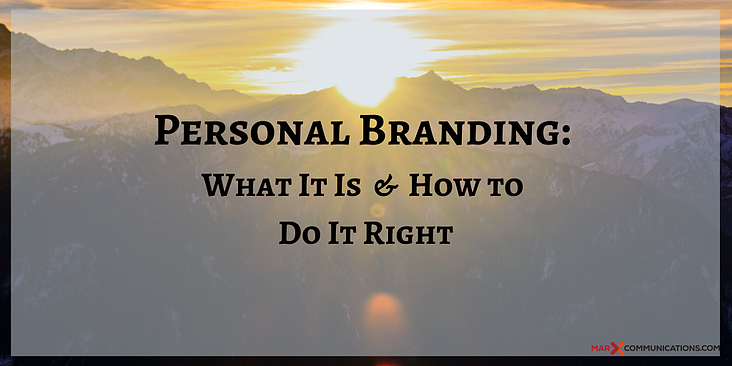 Personal Branding: What It is and How to Do It Right Personal Branding: What It is and How to Do It Right