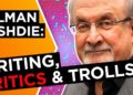 Salman Rushdie on writing, critics, and internet trolls