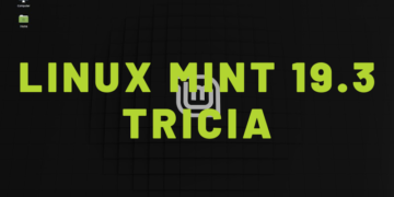 Linux Mint 19.3 “Tricia” Released: Here’s What’s New!