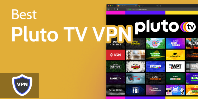 Best Pluto TV VPN in 2022 [Stream Pluto TV From Anywhere]
