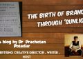 The Birth of Branding through Sunlight – Dr Prachetan Potadar